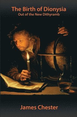 James Chester - The Birth of Dionysia: Out of the New Dithyramb, Häftad
