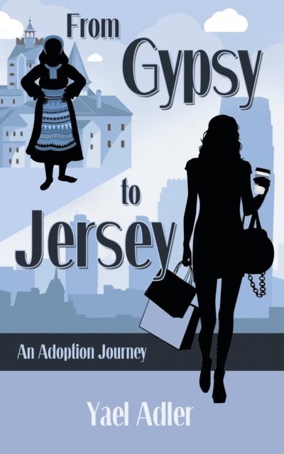 Yael Adler - From Gypsy to Jersey, E-bok
