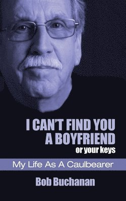 Bob Buchanan - I Can't Find You a Boyfriend ...or Your Keys, Häftad. Tillgänglighet: Lägg i varukorg