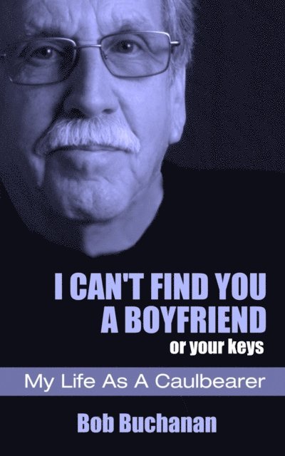 Bob Buchanan - I Can't Find You a Boyfriend ...or Your Keys, E-bok. Tillgänglighet: Lägg i varukorg