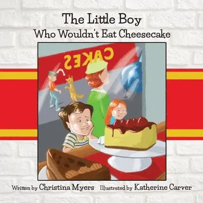 Christina Myers - Little Boy Who Wouldn't Eat Cheesecake, Häftad. Tillgänglighet: Lägg i varukorg