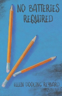 Ellen Dooling Reynard - No Batteries Required, Häftad