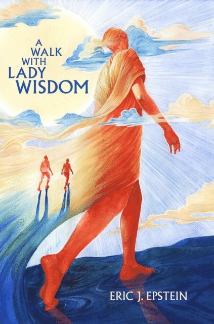 Eric  J Epstein - Walk With Lady Wisdom, E-bok