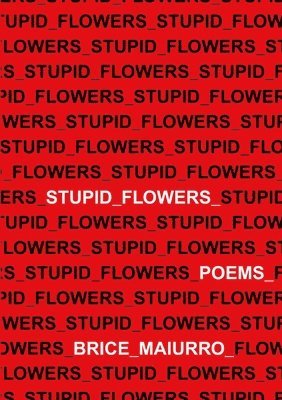 Brice Maiurro - Stupid Flowers, Häftad