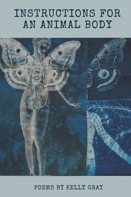 Kelly Gray - Instructions for an Animal Body, Häftad. Tillgänglighet: Lägg i varukorg