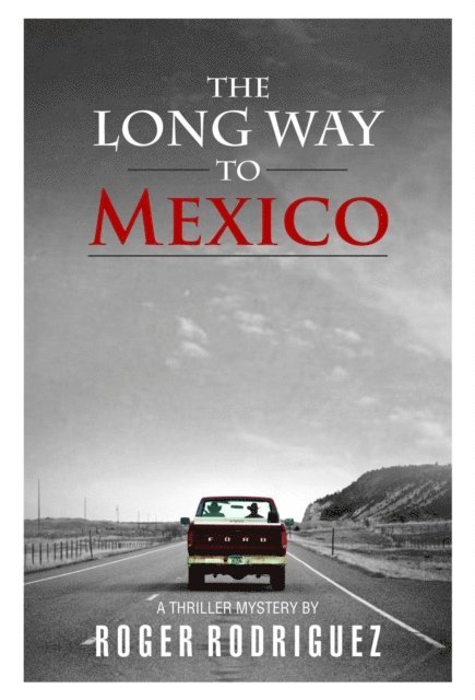 Roger Rodriguez - Long Way to Mexico, E-bok