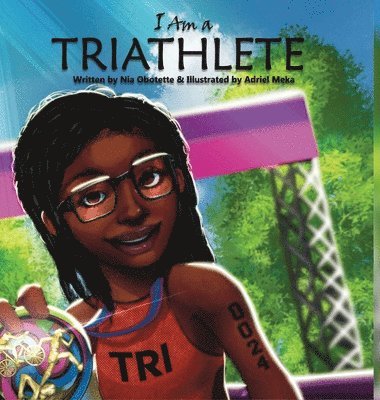 Nia Obotette - I Am A Triathlete, Inbunden