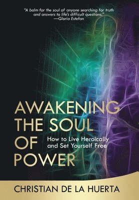 Christian de la Huerta - Awakening the Soul of Power, Inbunden