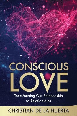 Christian de la Huerta - Conscious Love, Häftad