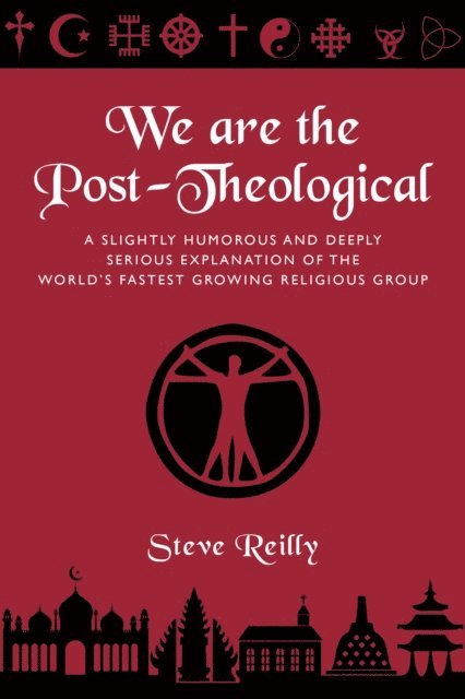 Steve Reilly - We Are The Post-Theological, E-bok