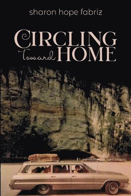 Sharon Hope Fabriz - Circling Toward Home, Häftad