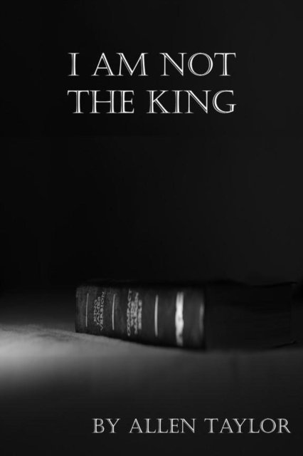 Allen Taylor - I Am Not The King, E-bok