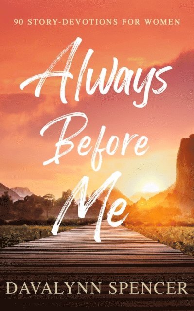Davalynn Spencer - Always before Me: 90 Story-Devotions for Women, E-bok