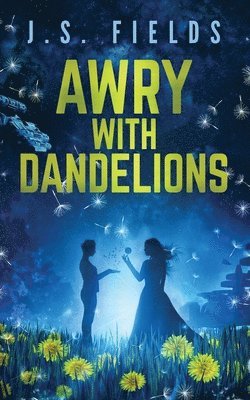 J S Fields - Awry With Dandelions, Häftad. Tillgänglighet: Lägg i varukorg