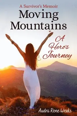 Audra Rene Weeks - Moving Mountains: A Hero's Journey, Häftad. Tillgänglighet: Lägg i varukorg