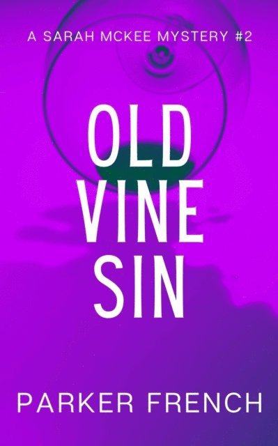 Parker French - Old Vine Sin, E-bok