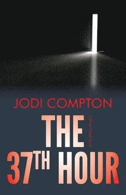 Jodi Compton - The 37th Hour: A Sarah Pribek novel, Häftad. Tillgänglighet: Lägg i varukorg