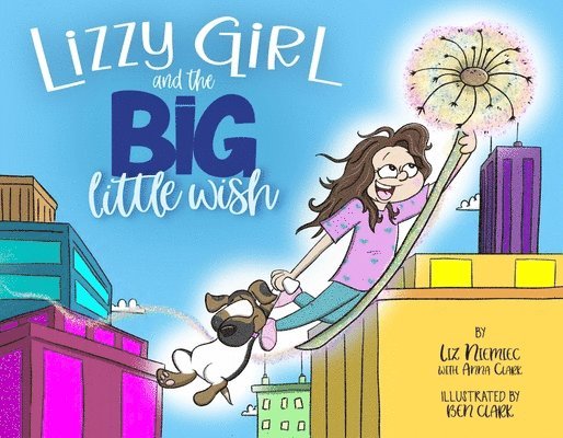 Liz Niemiec - Lizzy Girl and the Big Little Wish, Inbunden
