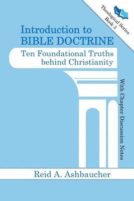 Reid A Ashbaucher - Introduction to Bible Doctrine, Häftad. Tillgänglighet: Lägg i varukorg