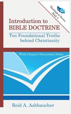Reid A Ashbaucher - Introduction to Bible Doctrine, Inbunden. Tillgänglighet: Lägg i varukorg
