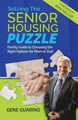 Gene Guarino - Solving The Senior Housing Puzzle: Family Guide to Choosing the Right Options for Mom or Dad, Häftad. Tillgänglighet: Lägg i varukorg