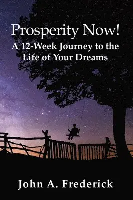 John A Frederick - Prosperity Now! A 12-Week Journey to the Life of Your Dreams, Häftad. Tillgänglighet: Lägg i varukorg