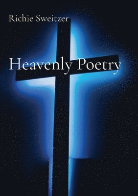 Richie Sweitzer - Heavenly Poetry, Häftad