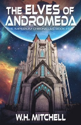 W H Mitchell - Elves of Andromeda (Imperium Chronicles, Book 5), Häftad