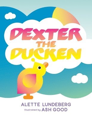 Alette Lundeberg - Dexter The Ducken, Häftad