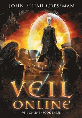 John Elijah Cressman - Veil Online - Book 3, Inbunden