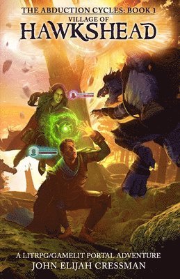 John Elijah Cressman - Village of Hawkshead: A GameLit/LitRPG Portal Fantasy Adventure, Häftad