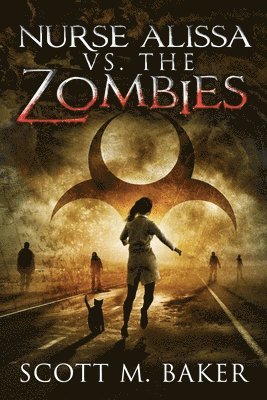 Scott M. Baker - Nurse Alissa vs. the Zombies, Häftad