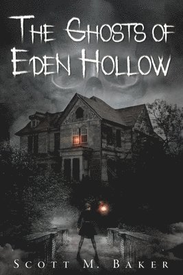 Scott M Baker - Ghosts of Eden Hollow, Häftad