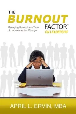 April L. Ervin Mba - The Burnout Factor on Leadership: Managing Burnout in a Time of Unprecedented Change, Häftad. Tillgänglighet: Lägg i varukorg