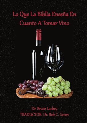 Bruce Lackey - Lo Que La Biblia Enseña En Cuanto A Tomar Vino, Häftad