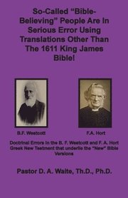 So-called Bible-Believing People Are in Serious Error Using Translations Other Than The 1611 King James Bible