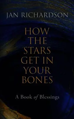 Jan Richardson - How the Stars Get in Your Bones, Häftad. Tillgänglighet: Lägg i varukorg