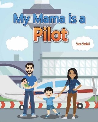 Saba M Shahid - My Mama is a Pilot, Häftad. Tillgänglighet: Lägg i varukorg