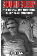 Sound Sleep: The Mental and Ancestral Sleep Game Mastered