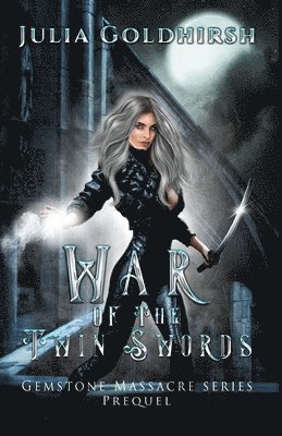 Julia Rose Goldhirsh - War of the Twin Swords, Häftad