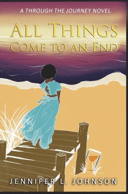 Jennifer L Johnson - All Things Come to an End, E-bok