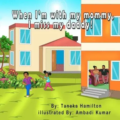 Taneka Hamilton - When I'm with my mommy, I miss my daddy!, Häftad. Tillgänglighet: Lägg i varukorg