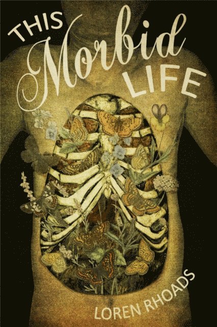 Loren Rhoads - This Morbid Life: Essays, E-bok