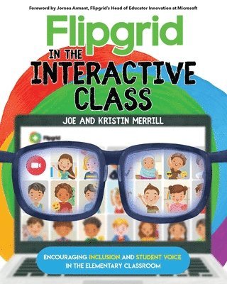 Joe Merrill, Kristin Merrill - Flipgrid in the InterACTIVE Class, Häftad