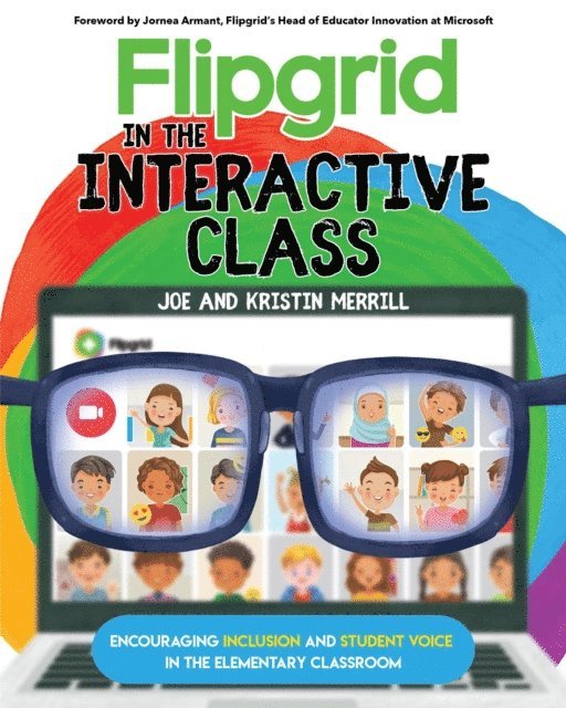 Kristin Merrill, Joe Merrill - Flipgrid in the InterACTIVE Class, E-bok