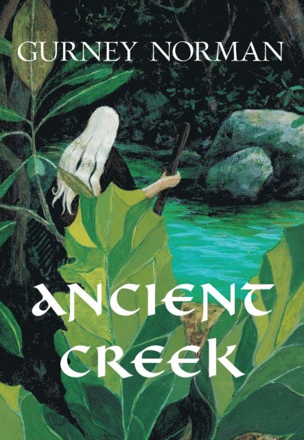 Gurney Norman - Ancient Creek, E-bok