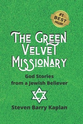 Steven Barry Kaplan - The Green Velvet Missionary: God Stories From a Jewish Believer, Häftad