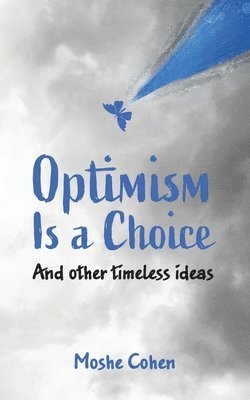 Moshe Cohen - Optimism is a Choice and Other Timeless Ideas, Häftad. Tillgänglighet: Lägg i varukorg