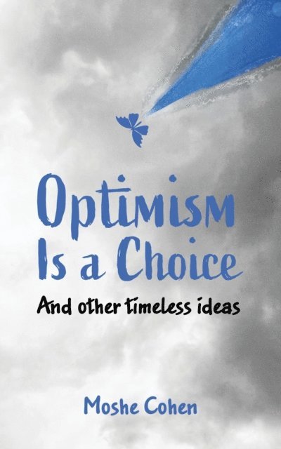 Moshe Cohen - Optimism is a Choice and Other Timeless Ideas, E-bok. Tillgänglighet: Lägg i varukorg