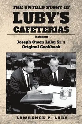 Lawrence P Luby - Untold Story of Luby's Cafeterias, Häftad. Tillgänglighet: Lägg i varukorg